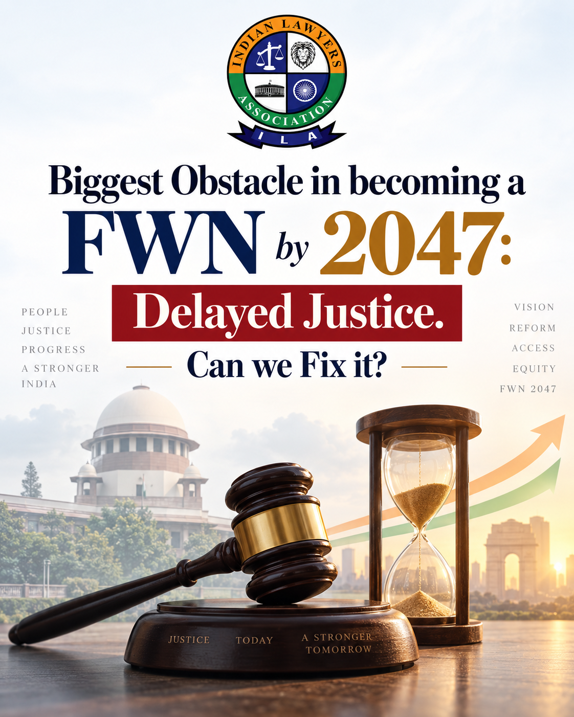 ILA Webinar - Biggest Obstacle in becoming a FWN by 2047: Delayed Justice. Can we Fix it?