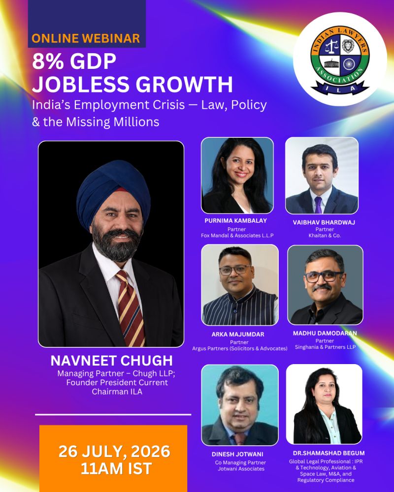 ILA Webinar - 8% GDP, Jobless Growth: India’s Employment Crisis — Law, Policy & the Missing Millions